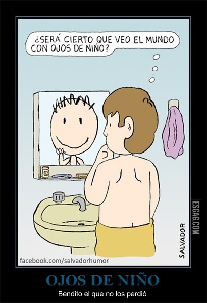 Veo el mundo con ojos de niño?