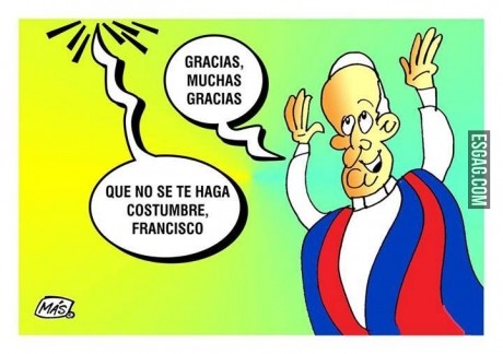 Papa Francisco que no se te haga costumbre!