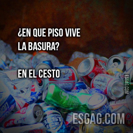 En que piso vive la basura?