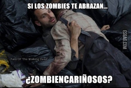 Si los zombies te abrazan...