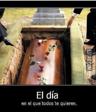 El día que todos te quieren...