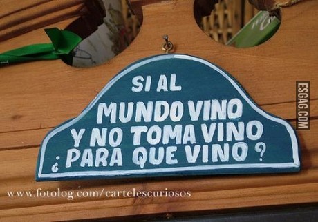 Si al mundo vino y no toma vino, Para que vino?