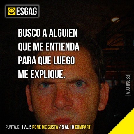 Busco a alguien que me entienda