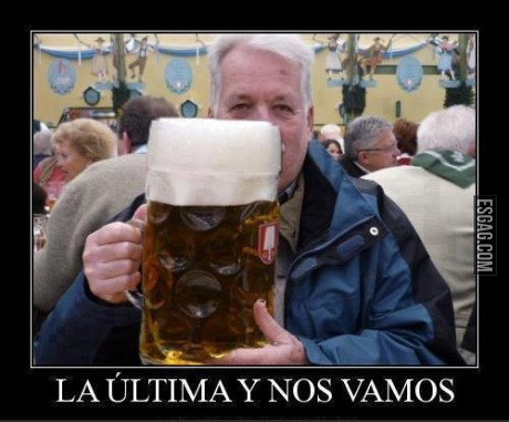 La ultima cerveza y nos vamos!