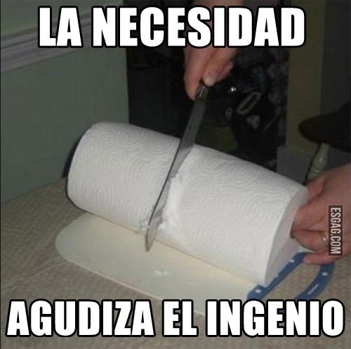 La necesidad agudiza el ingenio