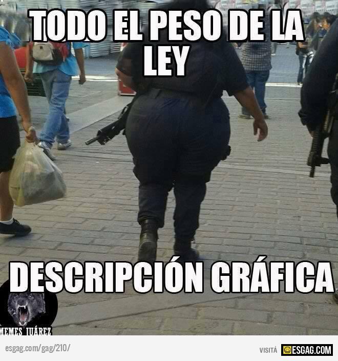 Cuidado con el peso de la ley!