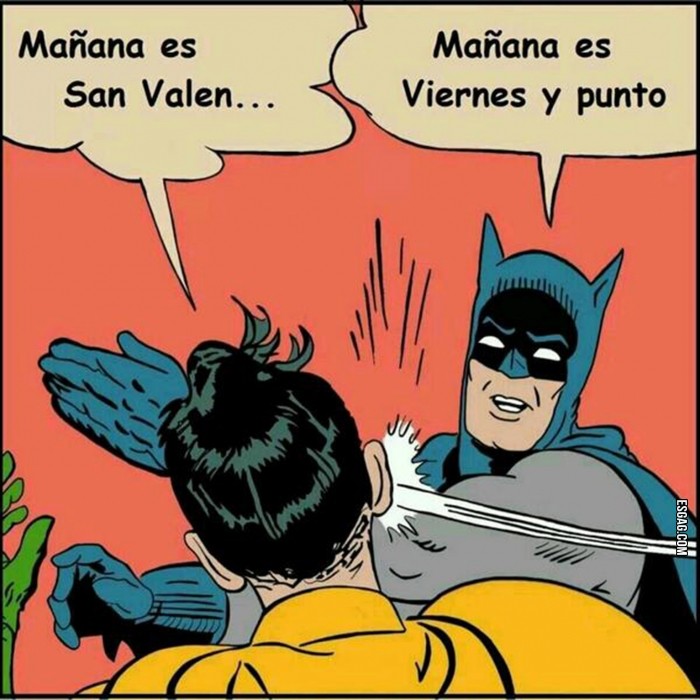 Mañana es San Valen...