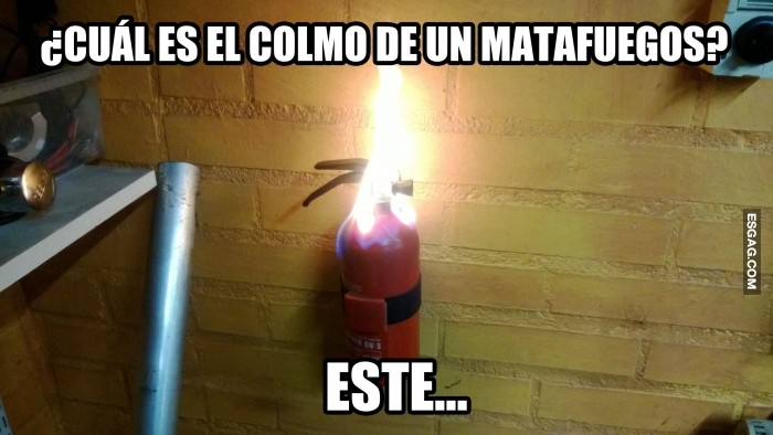 Cuál es el colmo de un matafuegos?