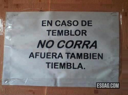 En caso de temblor no corra!