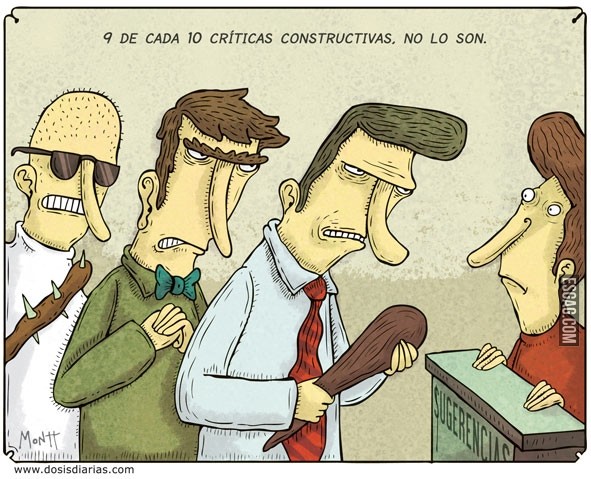 9 de cada 10 criticas constructivas, realmente no lo son.