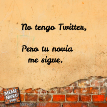 No tengo Twitter