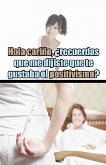 Si te gusta el positivismo, este positivo te tiene que gustar